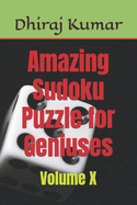 Amazing Sudoku Puzzle for Geniuses: Volume X