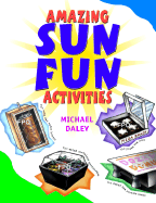 Amazing Sun Fun Activities - Daley, Michael J
