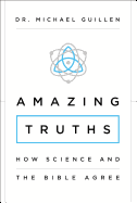 Amazing Truths: How Science and the Bible Agree