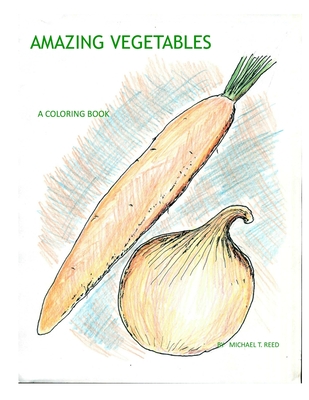 Amazing Vegetables - Reed, Michael