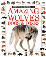 Amazing Wolves, Dogs & Foxes