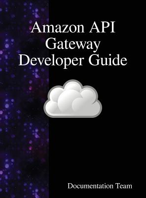 Amazon API Gateway Developer Guide - Team, Documentation
