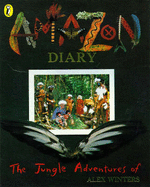 Amazon Diary: The Jungle Adventures of Alex Winter