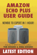Amazon Echo Plus User Guide Newbie to Expert in 1 Hour!