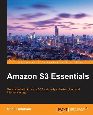 Amazon S3 Essentials - Sharma, Tejprakash, and Gulabani, Sunil, and Bhatia, Hitesh