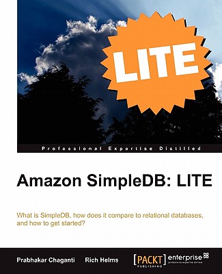 Amazon Simpledb: Lite Edition - Chaganti, Prabhakar, and Helms, Rich