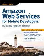 Amazon Web Services for Mobile Developers: Building Apps with Aws