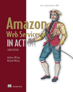 Amazon Web Services in Action, Third Edition: An In-Depth Guide to AWS