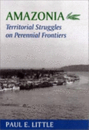 Amazonia: Territorial Struggles on Perennial Frontiers