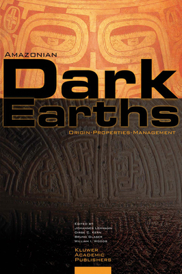 Amazonian Dark Earths: Origin Properties Management - Lehmann, Johannes (Editor), and Kern, Dirse C. (Editor), and Glaser, Bruno (Editor)