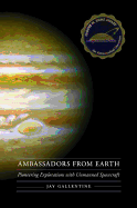 Ambassadors from Earth: Pioneering Explorations with Unmanned Spacecraft