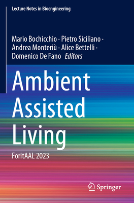 Ambient Assisted Living: Foritaal 2023 - Bochicchio, Mario (Editor), and Siciliano, Pietro (Editor), and Monteri�, Andrea (Editor)