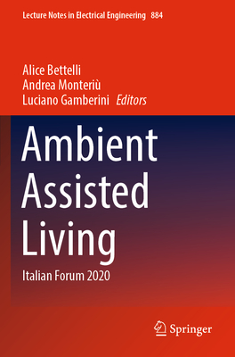 Ambient Assisted Living: Italian Forum 2020 - Bettelli, Alice (Editor), and Monteri�, Andrea (Editor), and Gamberini, Luciano (Editor)