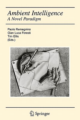 Ambient Intelligence: A Novel Paradigm - Foresti, Gian Luca (Editor), and Ellis, Tim (Editor)