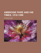 Ambroise Pare and His Times, 1510-1590