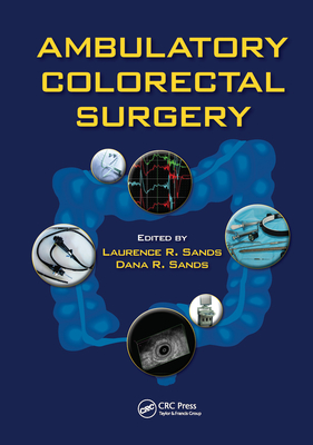 Ambulatory Colorectal Surgery - Sands, Laurence R. (Editor), and Sands, Dana R. (Editor)