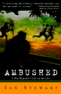 Ambushed: A War Reporter's Life on the Line