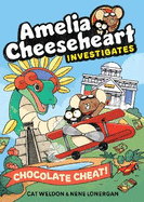 Amelia Cheeseheart Investigates: Chocolate Cheat