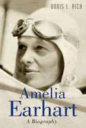 Amelia Earhart: A Biography