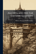 America and the Far Eastern Question;