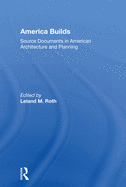 America Builds: Source Documents in American Architecture and Planning