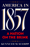 America in 1857: A Nation on the Brink