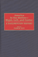America in the Sixties--Right, Left, and Center: A Documentary History