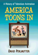 America Toons in: A History of Television Animation