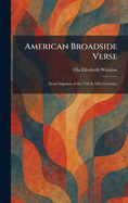 American Broadside Verse: From Imprints of the 17th & 18th Centuries