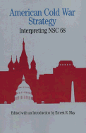 American Cold War Strategy: Interpreting NSC 68