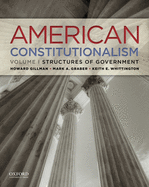 American Constitutionalism, Volume I: Structures of Government