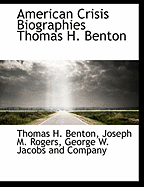 American Crisis Biographies Thomas H. Benton