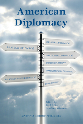 American Diplomacy - Sharp, Paul (Editor), and Wiseman, Geoffrey (Editor)