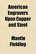 American Engravers Upon Copper and Steel