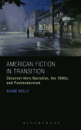 American Fiction in Transition: Observer-Hero Narrative, the 1990s, and Postmodernism