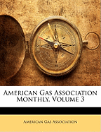 American Gas Association Monthly, Volume 3
