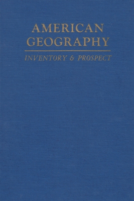 American Geography: Inventory & Prospect - James, Preston E., and Jones, Clarence Fielden