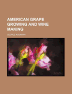 American Grape Growing and Wine Making