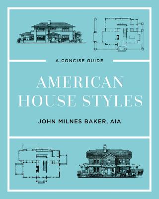 American House Styles: A Concise Guide - Baker, John Milnes