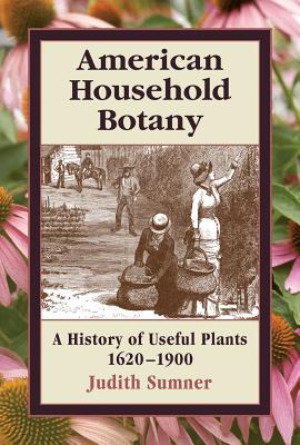 American Household Botany - Sumner, Judith