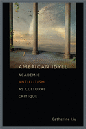 American Idyll: Academic Antielitism as Cultural Critique