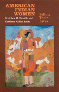 American Indian Women: Telling Their Lives