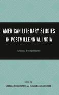 American Literary Studies in Postmillennial India: Critical Perspectives