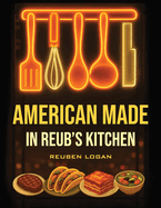 American Made In Reub's Kitchen