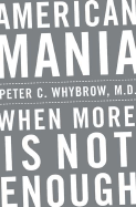 American Mania: When More Is Not Enough