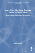 American Maritime Strategy in the Indian Ocean: Dominance, Diffusion, Adaptation