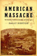 American Massacre: The Tragedy at Mountain Meadows, September 1857