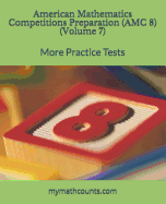 American Mathematics Competitions (AMC 8) Preparation (Volume 7): More Practice Tests