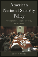 American National Security Policy: Authorities, Institutions, and Cases