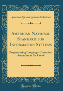 American National Standard for Information Systems: Programming Language-Correction Amendment for COBOL (Classic Reprint)